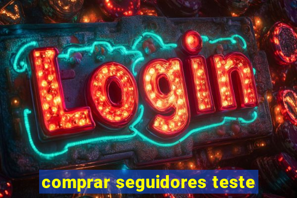 comprar seguidores teste